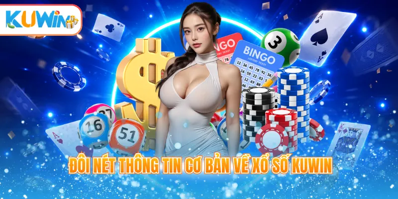 Đôi nét thông tin cơ bản về xổ số Kuwin