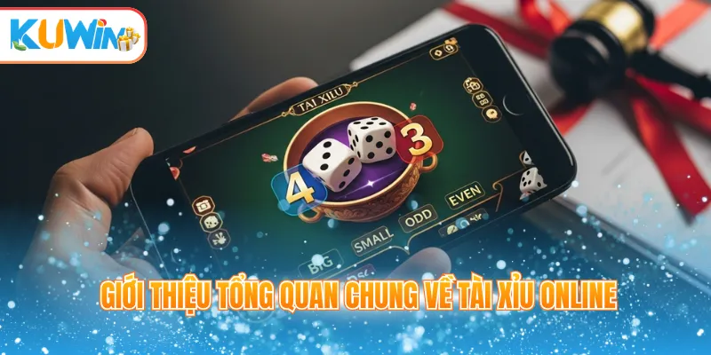 Giới thiệu tổng quan chung về tài xỉu online