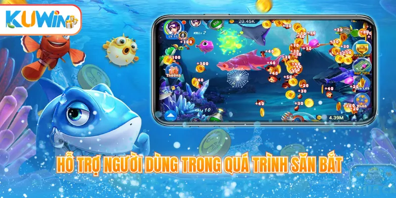 Hỗ trợ người dùng trong quá trình săn bắt